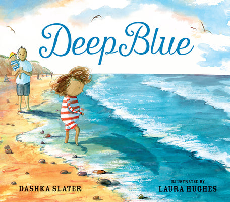 Cover Image for Deep Blue: Swimming in the Big Blue Sea -- Dashka Slater, Hardcover