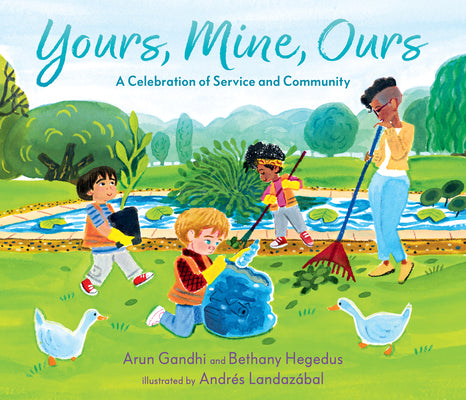 Cover Image for Yours, Mine, Ours: A Celebration of Service and Community -- Arun Gandhi, Hardcover