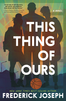 Cover Image for This Thing of Ours: (A Coming-Of-Age Young Adult Novel That Confronts Racism, Classism, Homophobia, and Book Banning) -- Frederick Joseph, Hardcover