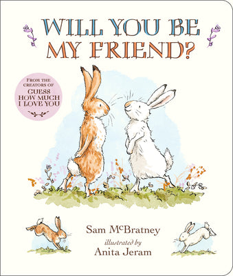 Cover Image for Will You Be My Friend? Padded Board Book: (Discover Little Nutbrown Hare's New Friendship in This Follow-Up to 'Guess How Much I Love You' for Toddler -- Sam McBratney, Board Books