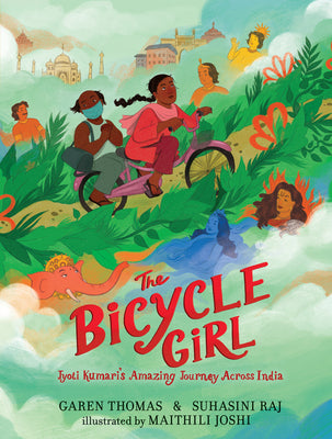 Cover Image for The Bicycle Girl: Jyoti Kumari's Amazing Journey Across India: (A True Story of Bravery, Determination, and Family Love Set in India During the Pandem -- Garen Thomas, Hardcover