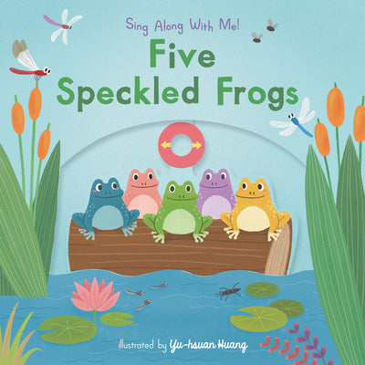 Cover Image for Five Speckled Frogs: (A Classic Nursery Rhyme Board Book with Interactive Sliders and Qr Code for Instrumental and Vocal Versions - For Babies and Tod -- Yu-Hsuan Huang, Board Books