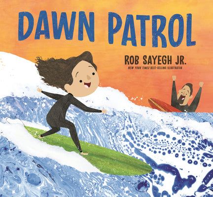 Cover Image for Dawn Patrol: A Father and Daughter Surfing Story -- Rob Sayegh, Hardcover