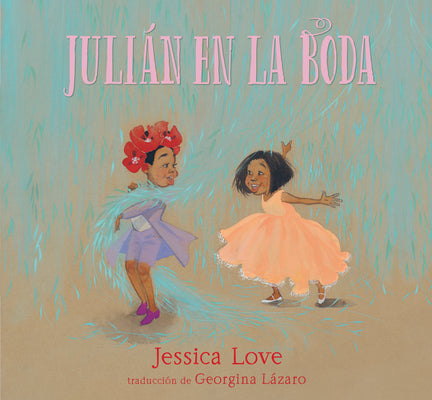 Cover Image for Julián En La Boda -- Jessica Love, Hardcover