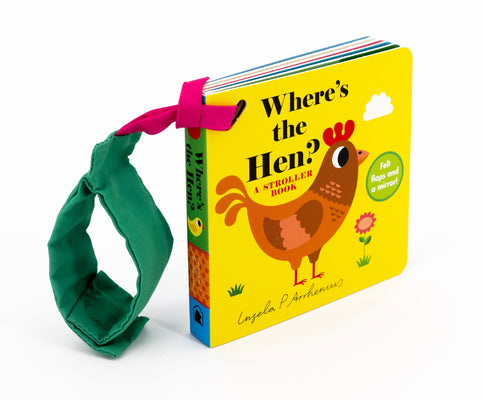 Cover Image for Where's the Hen?: A Stroller Book: (Summertime Farm Animals - A Lift-The-Flap Book Featuring a Friendly Pig, Cow, Sheep, Chicken & More: Cute Easter B -- Ingela P. Arrhenius, Board Books