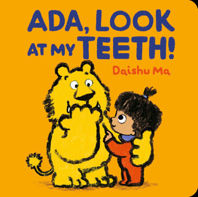 Cover Image for Ada, Look at My Teeth! -- Daishu Ma, Board Books