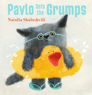 Cover Image for Pavlo Gets the Grumps -- Natalia Shaloshvili, Hardcover