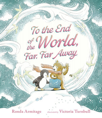 To the End of the World, Far, Far Away -- Ronda Armitage, Hardcover