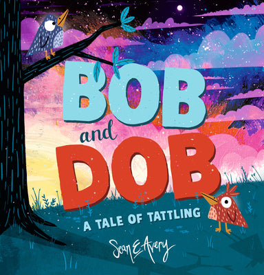 Cover Image for Bob and Dob: A Tale of Tattling -- Sean E. Avery, Hardcover