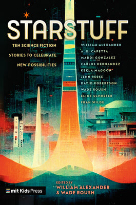 Cover Image for Starstuff: Ten Science Fiction Stories to Celebrate New Possibilities -- Wade Roush, Hardcover