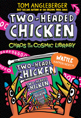 Cover Image for Two-Headed Chicken: Chaos in the Cosmic Library -- Tom Angleberger, Hardcover