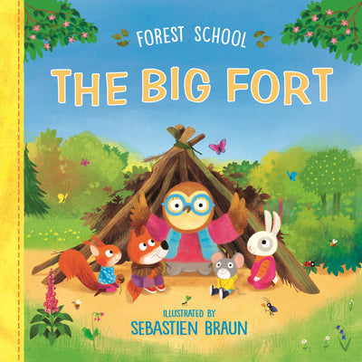 Forest School: The Big Fort -- Sebastien Braun, Hardcover