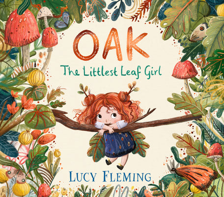Cover Image for Oak: The Littlest Leaf Girl: (A Heartwarming Autumn Picture Book about Handling Change and New Beginnings - For Toddlers, Preschoolers, and Kids Ages -- Lucy Fleming, Hardcover