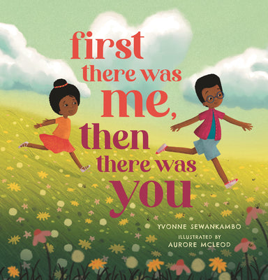 First There Was Me, Then There Was You -- Yvonne Sewankambo, Hardcover