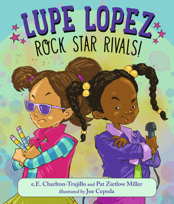 Cover Image for Lupe Lopez: Rock Star Rivals! -- E. E. Charlton-Trujillo, Hardcover