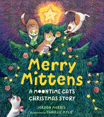 Cover Image for Merry Mittens: A Moontime Cats Christmas Story -- Jordan Morris, Hardcover