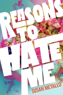 Cover Image for Reasons to Hate Me -- Susan Metallo, Hardcover