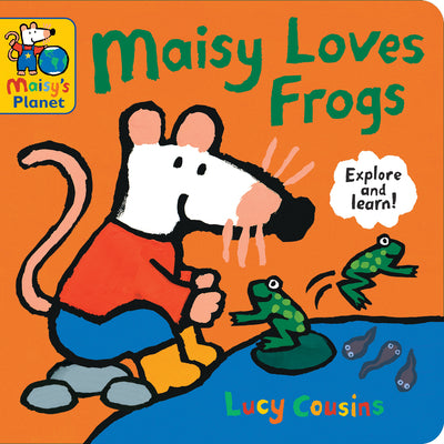 Cover Image for Maisy Loves Frogs: A Maisy's Planet Book: (Educational Board Book about Toads and Frogs - For Toddlers and Kids Ages 1-3) -- Lucy Cousins, Board Books