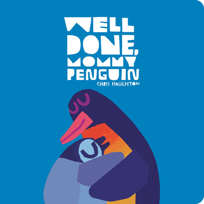 Cover Image for Well Done, Mommy Penguin -- Chris Haughton, Board Books
