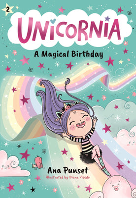 Cover Image for Unicornia: A Magical Birthday: (A Magical Chapter Book for Kids Ages 5-7 about Friendship, Surprises, and Enchanted Birthday Fun) -- Ana Punset, Hardcover
