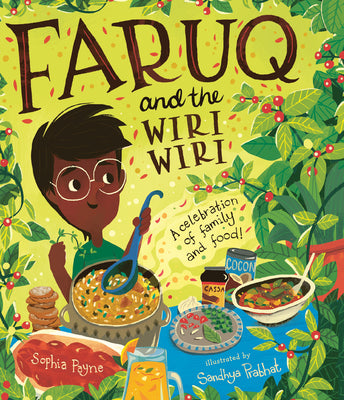 Cover Image for Faruq and the Wiri Wiri: A Celebration of Family and Food -- Sophia Payne, Hardcover