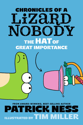 Cover Image for Chronicles of a Lizard Nobody: The Hat of Great Importance -- Patrick Ness, Hardcover