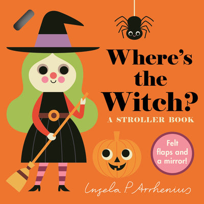 Cover Image for Where's the Witch?: A Stroller Book: (An Interactive, Sensory Lift-The-Flap Book with Felt Flaps and a Mirror for Babies & Toddlers. Halloween Friends -- Ingela P. Arrhenius, Board Books