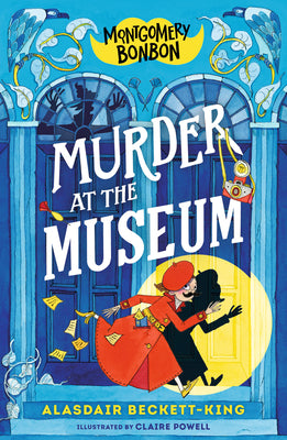 Cover Image for Montgomery Bonbon: Murder at the Museum -- Alasdair Beckett-King, Paperback