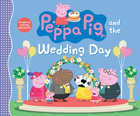 Cover Image for Peppa Pig and the Wedding Day: (A Story of Friendship, Celebration, and Teamwork - Perfect for Toddlers, Preschoolers, and Kids Ages 2-5) -- Candlewick Press, Hardcover