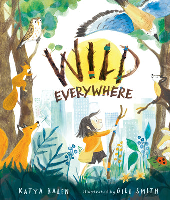 Cover Image for Wild Everywhere -- Katya Balen, Hardcover