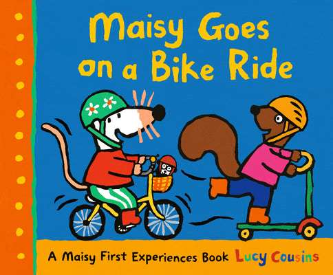Cover Image for Maisy Goes on a Bike Ride: A Maisy First Experiences Book -- Lucy Cousins, Paperback
