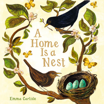 Cover Image for A Home Is a Nest -- Emma Carlisle, Hardcover