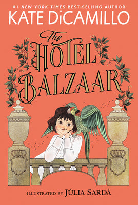 Cover Image for The Hotel Balzaar: (A Magical Middle-Grade Mystery about Stories, Secrets, and a Girl Searching for Her Father - For Kids Ages 7-10 in Grades 2-5) -- Kate DiCamillo, Paperback