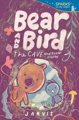 Cover Image for Bear and Bird: The Cave and Other Stories: Candlewick Sparks -- Jarvis, Paperback