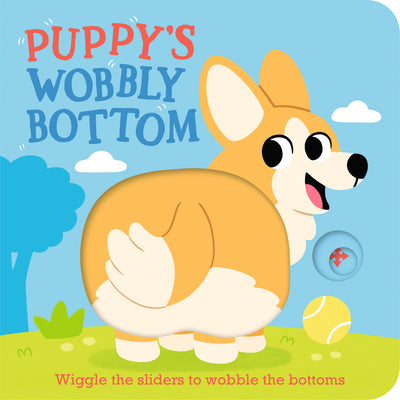 Cover Image for Puppy's Wobbly Bottom: (An Interactive Slider Book Full of Dog Barks, Dancing Wiggles, and Giggles for Babies and Toddlers) -- Kit Frost, Board Books