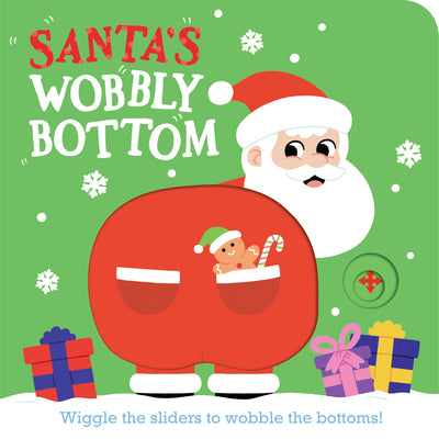 Cover Image for Santa's Wobbly Bottom: (An Interactive Slider Book Full of Jingles, Dancing Wiggles, and Giggles - A Perfect Christmas Stocking Stuffer for Babies and -- Kit Frost, Board Books