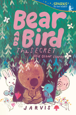 Cover Image for Bear and Bird: The Secret and Other Stories -- Jarvis, Paperback