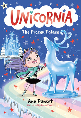 Cover Image for Unicornia: The Frozen Palace: (A Magical Chapter Book for Kids Ages 5-7 about Friendship, Teamwork, and Winter Adventures) -- Ana Punset, Hardcover