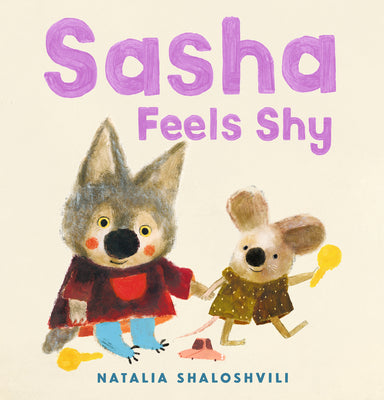 Cover Image for Sasha Feels Shy: (A Book about Confidence, Friendship, and Social Skills for Ages 2-5) -- Natalia Shaloshvili, Hardcover
