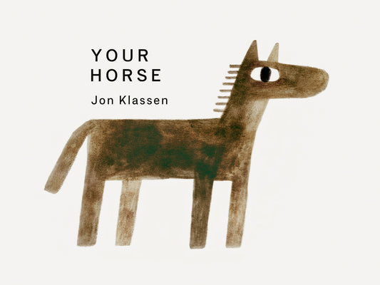Cover Image for Your Horse: (A Board Book with Minimalist Illustrations That Explores Imagination, Friendship, and Companionship) -- Jon Klassen, Board Books