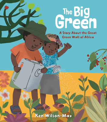 Cover Image for The Big Green: A Story about the Great Green Wall of Africa -- Ken Wilson-Max, Hardcover