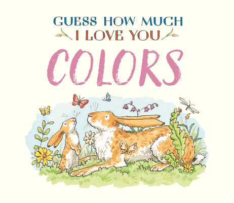 Cover Image for Guess How Much I Love You: Colors -- Sam McBratney, Board Books
