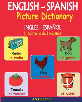 Cover Image for ENGLISH - SPANISH Picture Dictionary (INGLÉS - ESPAÑOL Diccionario de Imágenes) -- J. S. Lubandi, Paperback