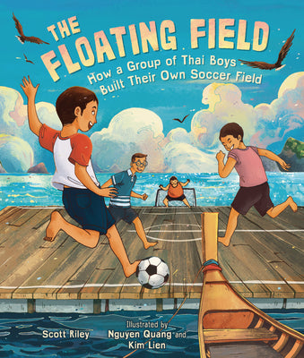 Cover Image for The Floating Field: How a Group of Thai Boys Built Their Own Soccer Field -- Scott Riley, Hardcover