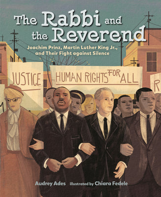Cover Image for The Rabbi and the Reverend: Joachim Prinz, Martin Luther King Jr., and Their Fight Against Silence -- Audrey Ades, Paperback
