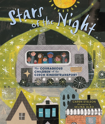 Cover Image for Stars of the Night: The Courageous Children of the Czech Kindertransport -- Caren Stelson, Hardcover
