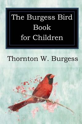Cover Image for The Burgess Bird Book for Children -- Thornton W. Burgess, Paperback