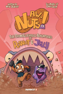 Cover Image for Aw, Nuts!: The Crumbelievable Adventures of Peanut & Jelly -- Max Beaudry, Hardcover