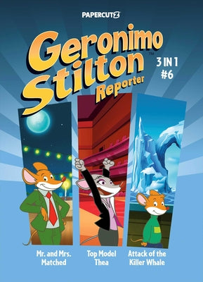 Cover Image for Geronimo Stilton Reporter 3 in 1 Vol. 6 -- Geronimo Stilton, Paperback