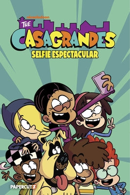 Cover Image for The Casagrandes Vol. 8: Selfie Espectacular -- The Loud House Creative Team, Paperback
